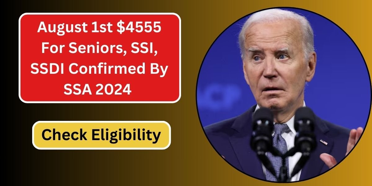 August-1st-4555-For-Seniors-SSI-SSDI-Confirmed-By-SSA-2024-